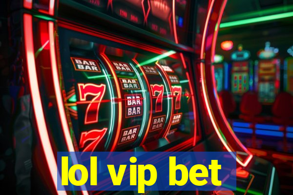 lol vip bet